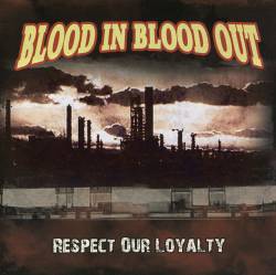 Blood In Blood Out : Respect Our Loyalty